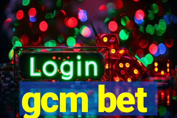 gcm bet