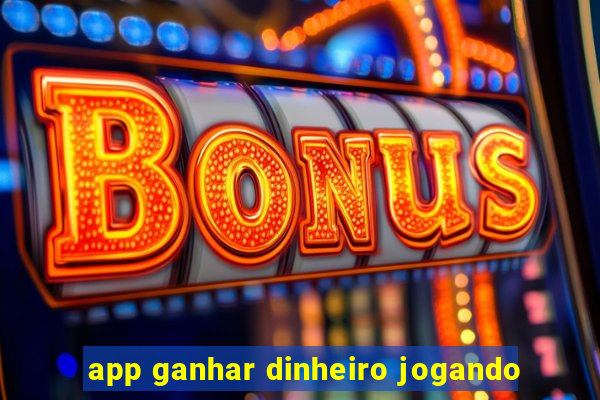 app ganhar dinheiro jogando