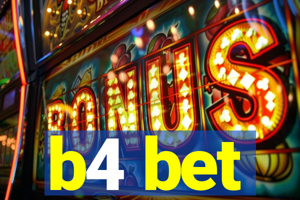 b4 bet