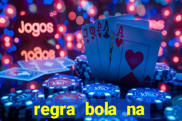 regra bola na trave betano