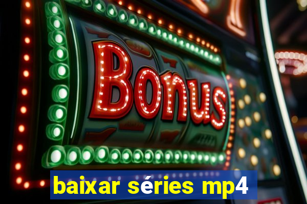 baixar séries mp4