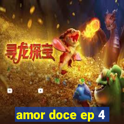 amor doce ep 4