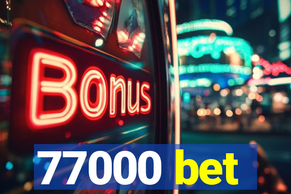 77000 bet