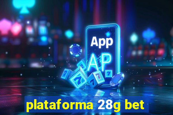 plataforma 28g bet