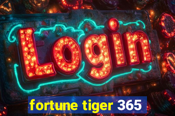 fortune tiger 365