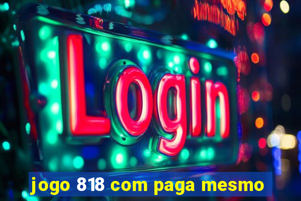 jogo 818 com paga mesmo