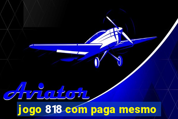 jogo 818 com paga mesmo