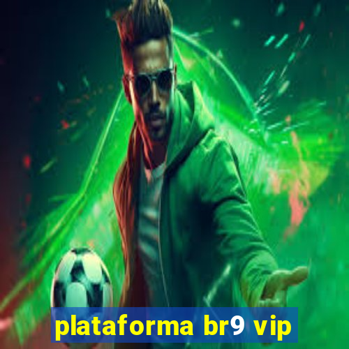 plataforma br9 vip