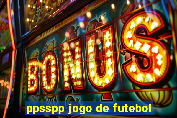 ppsspp jogo de futebol