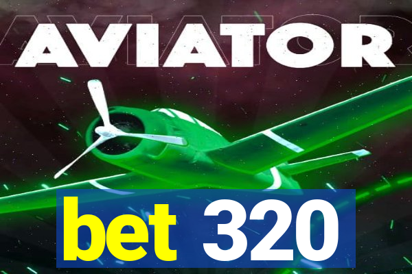 bet 320