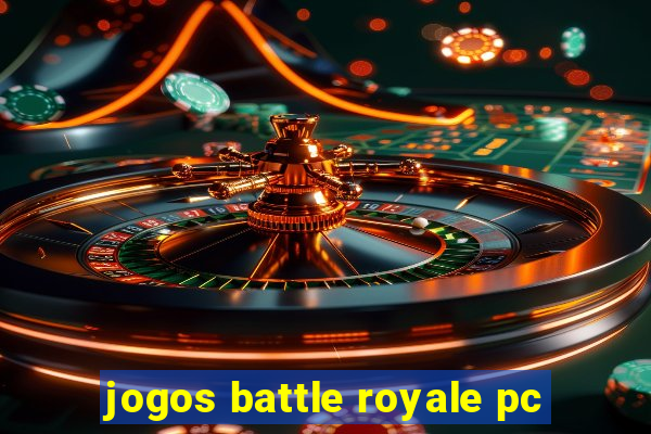 jogos battle royale pc