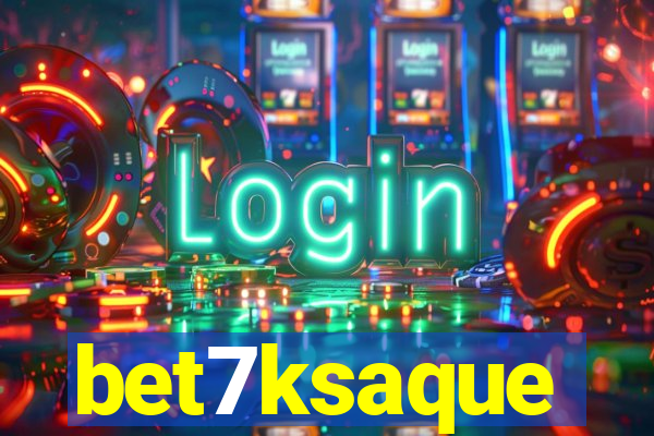 bet7ksaque