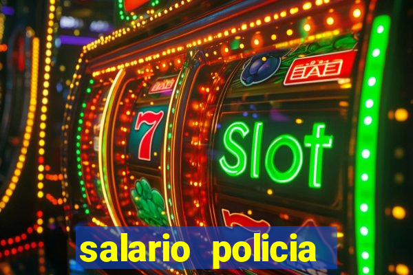 salario policia civil ba