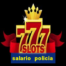 salario policia civil ba