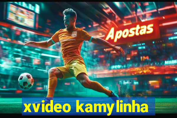 xvideo kamylinha