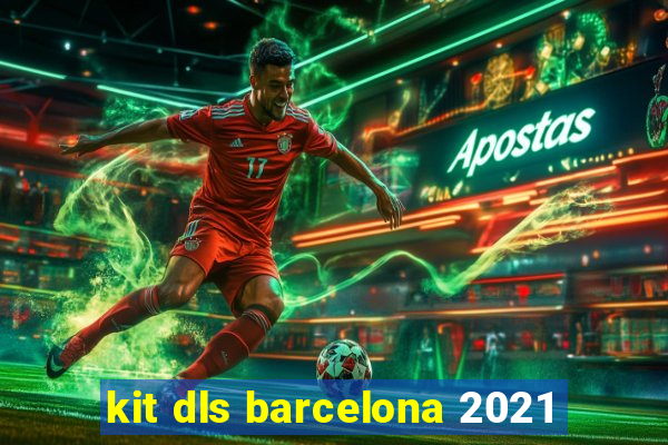 kit dls barcelona 2021