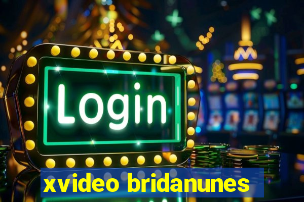 xvideo bridanunes