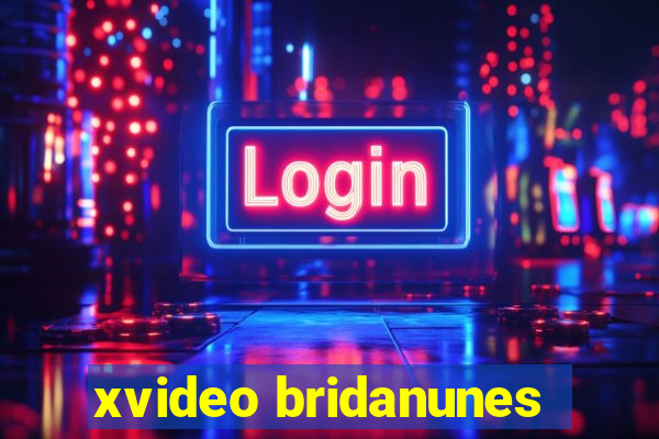 xvideo bridanunes
