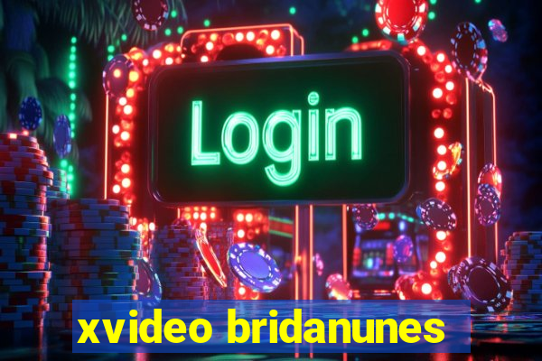 xvideo bridanunes