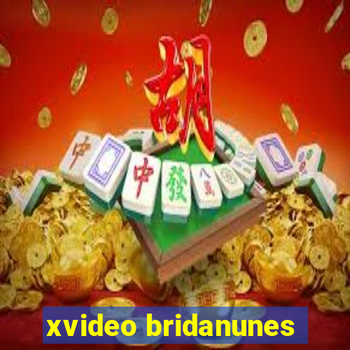 xvideo bridanunes