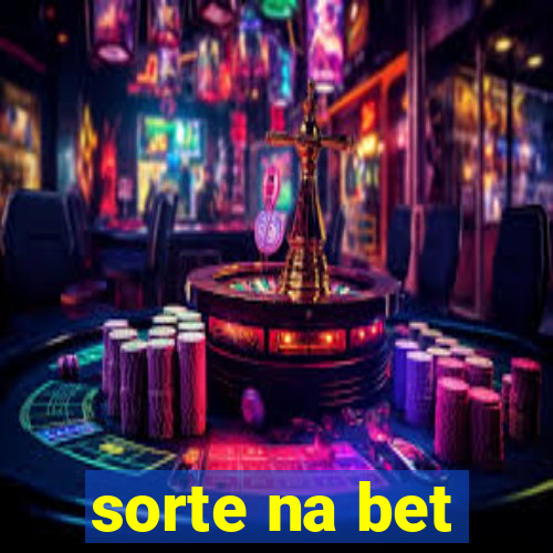 sorte na bet
