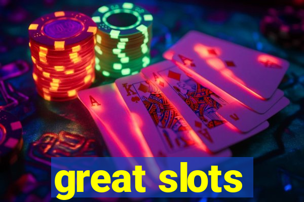 great slots