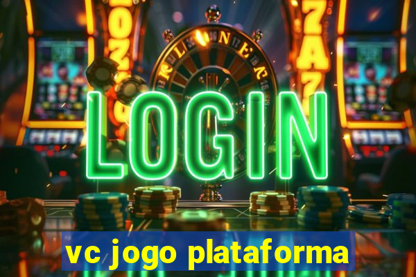 vc jogo plataforma