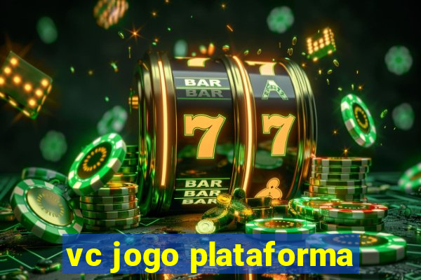 vc jogo plataforma