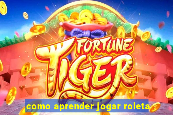 como aprender jogar roleta