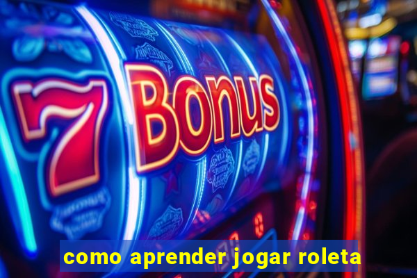 como aprender jogar roleta
