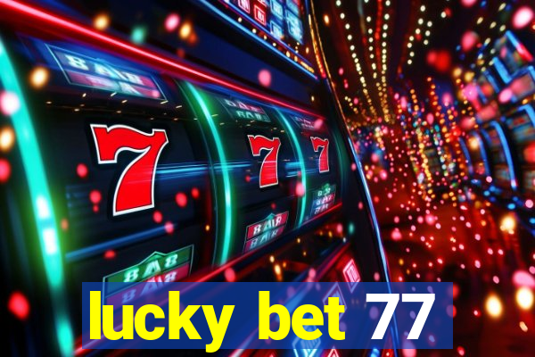 lucky bet 77
