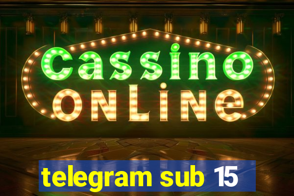 telegram sub 15