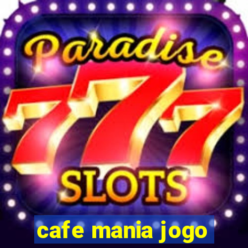 cafe mania jogo