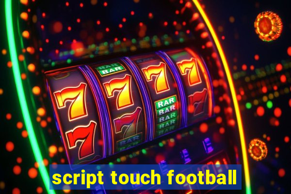 script touch football