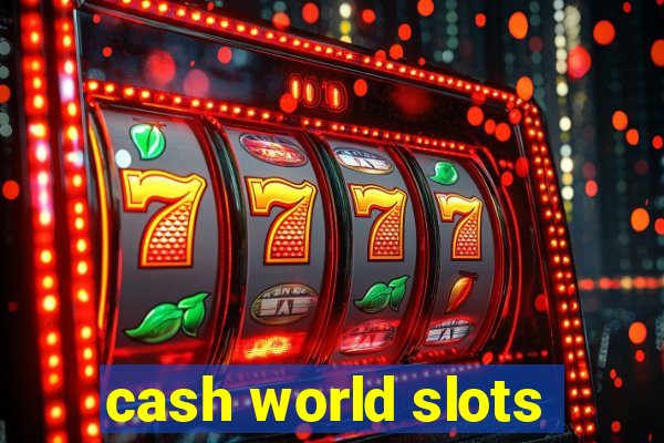 cash world slots