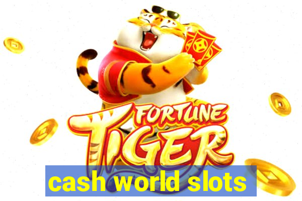 cash world slots