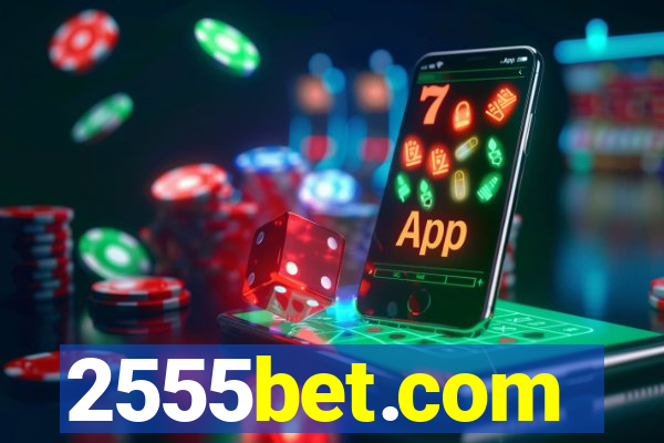 2555bet.com