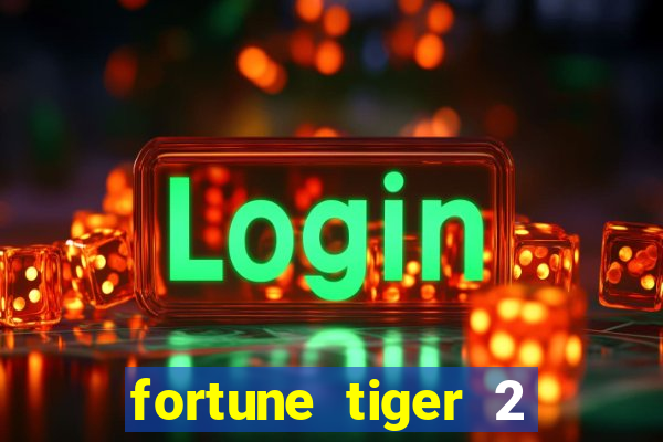fortune tiger 2 revenge download