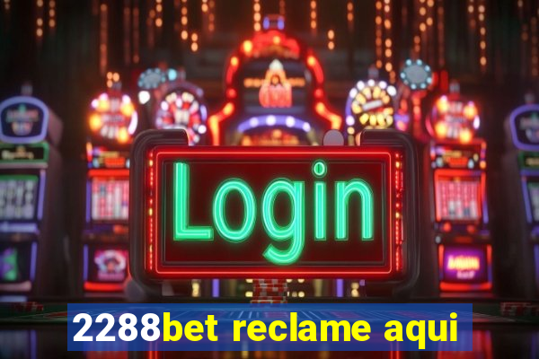 2288bet reclame aqui