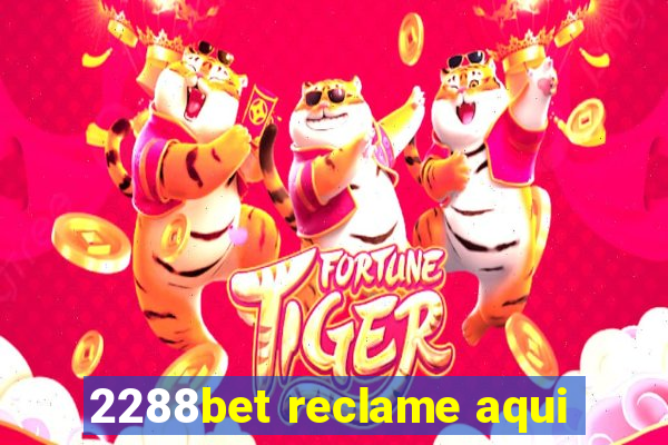 2288bet reclame aqui