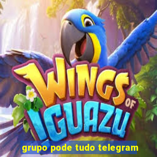 grupo pode tudo telegram
