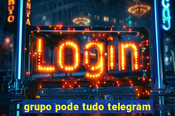 grupo pode tudo telegram