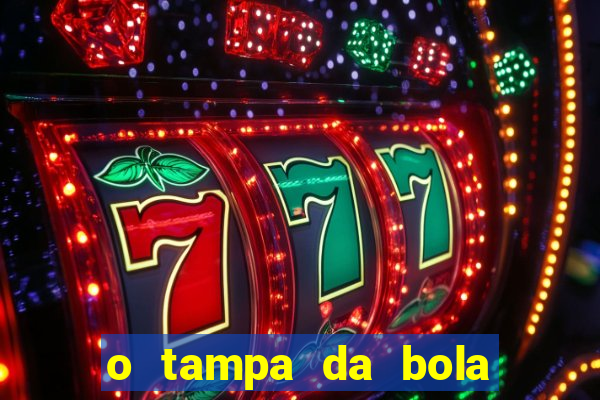o tampa da bola ao vivo