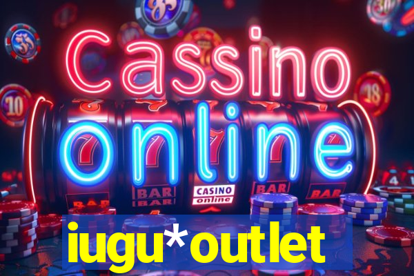 iugu*outlet