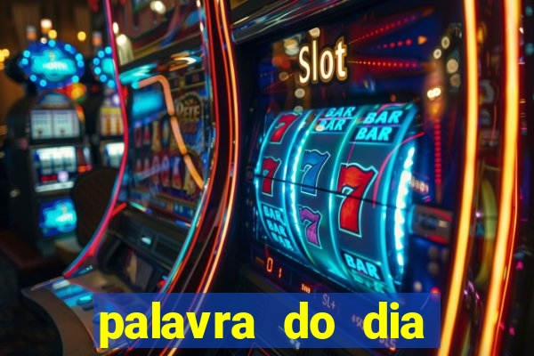 palavra do dia jogo contexto