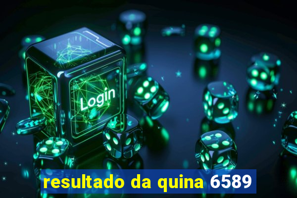 resultado da quina 6589