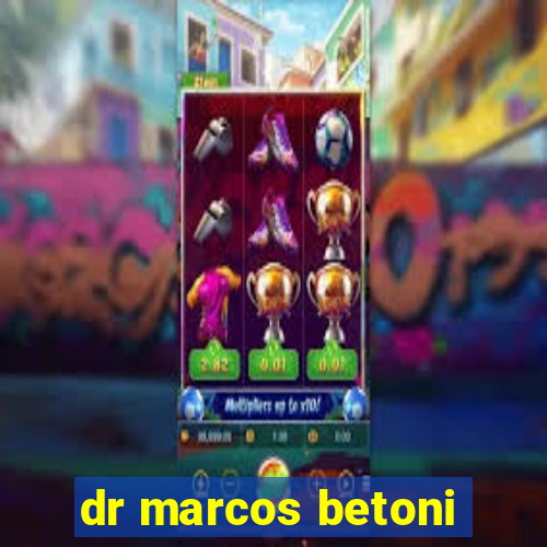 dr marcos betoni