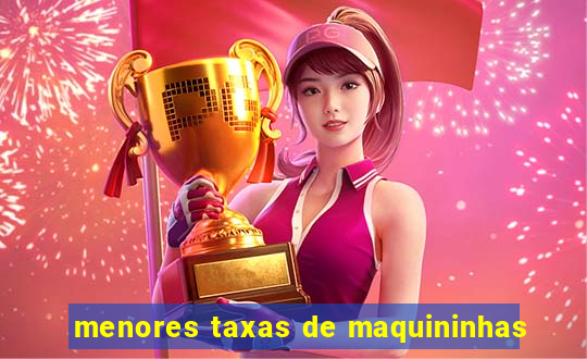 menores taxas de maquininhas