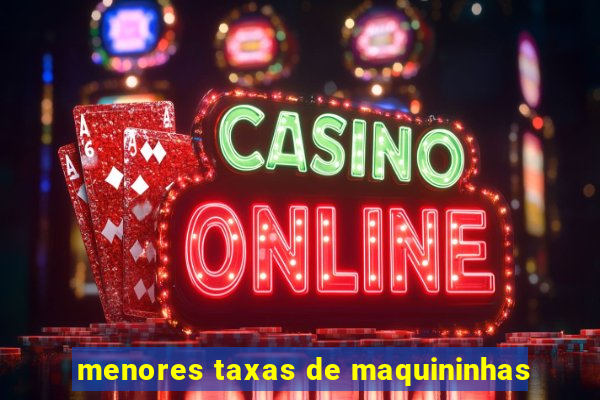 menores taxas de maquininhas