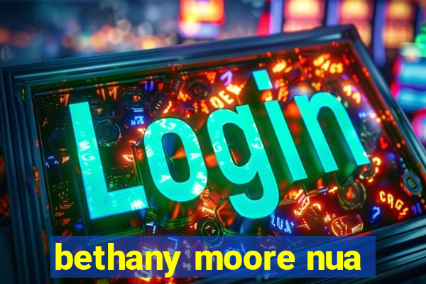 bethany moore nua
